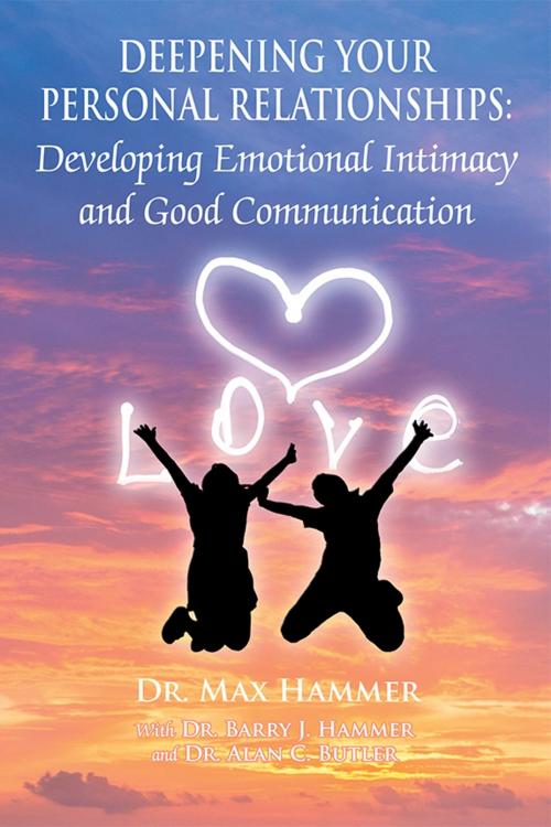 Cover of the book Deepening Your Personal Relationships by Dr. Max Hammer, Dr. Barry J. Hammer, Dr. Alan C. Butler, Strategic Book Publishing & Rights Co.