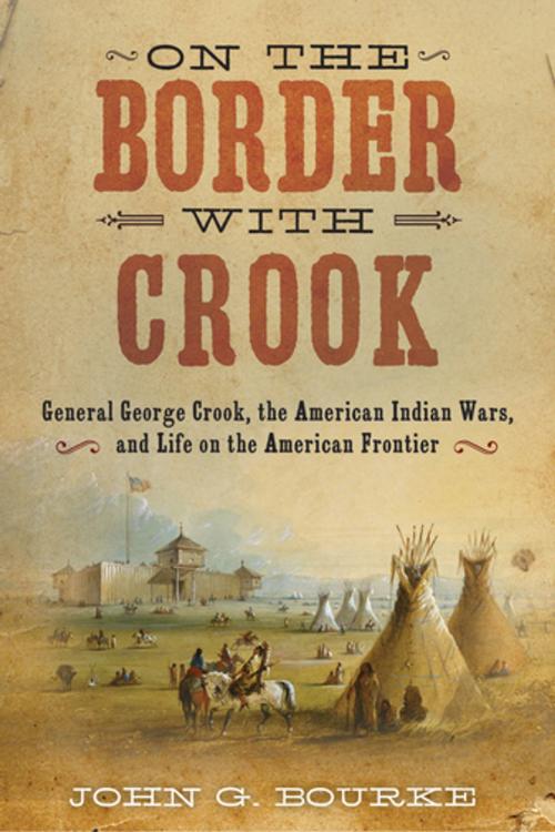 Cover of the book On the Border with Crook by John G. Bourke, Skyhorse Publishing