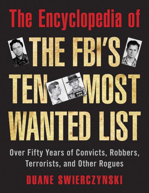 Cover of the book The Encyclopedia of the FBI's Ten Most Wanted List by Duane Swierczynski, Skyhorse