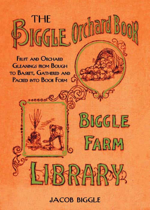 Cover of the book The Biggle Orchard Book by Jacob Biggle, Skyhorse