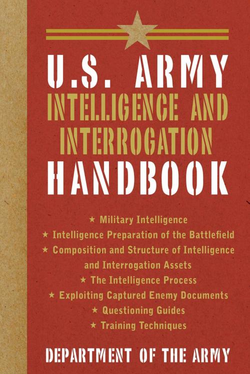 Cover of the book U.S. Army Intelligence and Interrogation Handbook by Department of the Army, Skyhorse