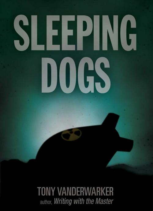 Cover of the book Sleeping Dogs by Tony Vanderwarker, Skyhorse