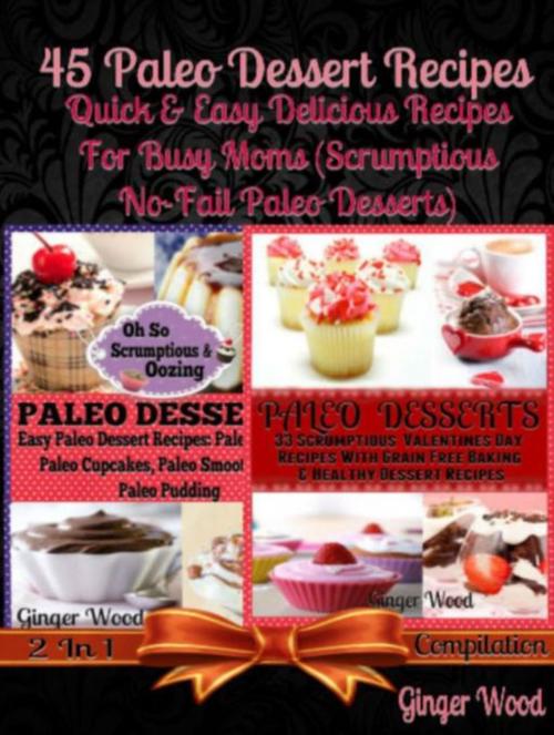 Cover of the book Paleo Recipes: 45 Delicious Dump Cake, Jar Recipes & More by Ginger Wood, Inge Baum