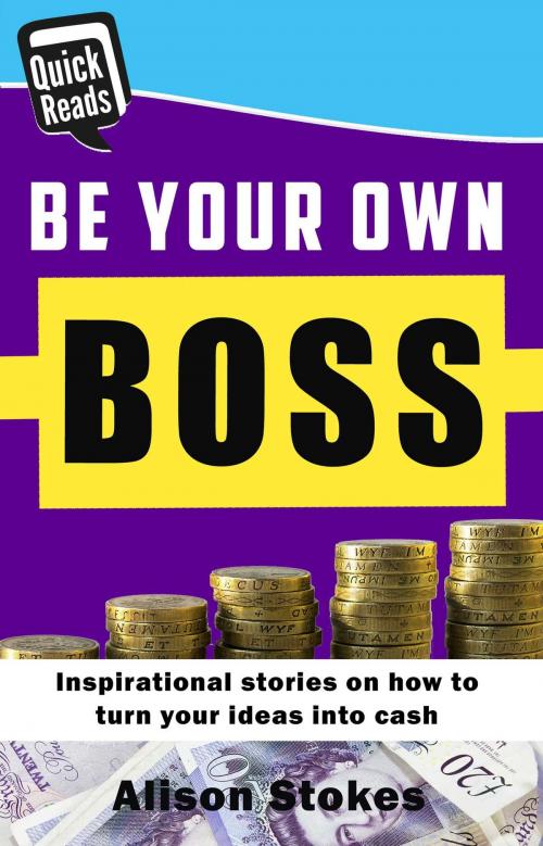 Cover of the book Be your Own Boss by Alison Stokes, Accent Press