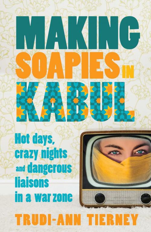 Cover of the book Making Soapies in Kabul by Trudi-Ann Tierney, Allen & Unwin