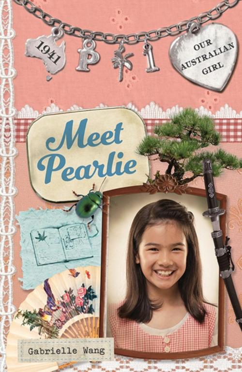 Cover of the book Our Australian Girl: Meet Pearlie (Book 1) by Gabrielle Wang, Penguin Random House Australia