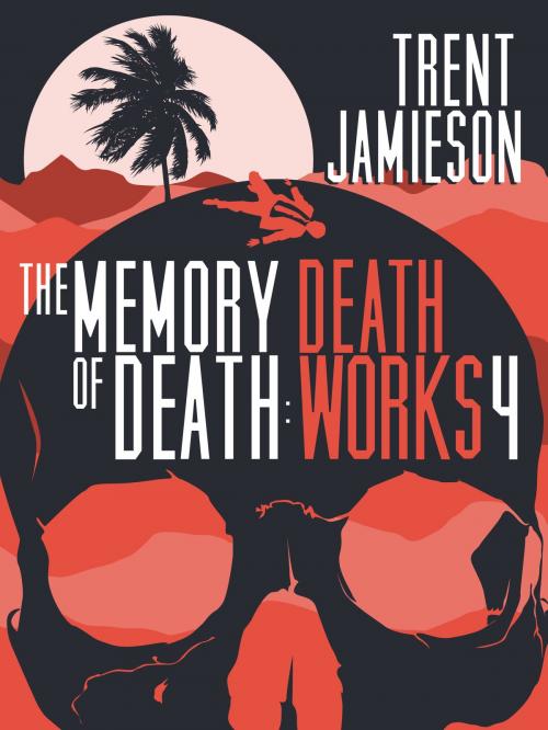 Cover of the book The Memory of Death: Death Works 4 by Trent Jamieson, Pan Macmillan Australia