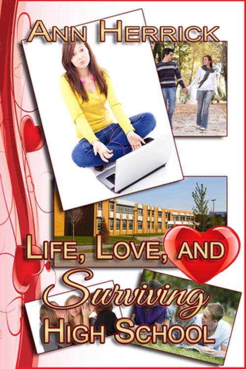 Cover of the book Life, Love, and Surviving High School by Ann Herrick, BWL Publishing Inc.