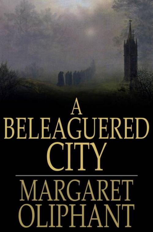 Cover of the book A Beleaguered City by Margaret Oliphant, The Floating Press