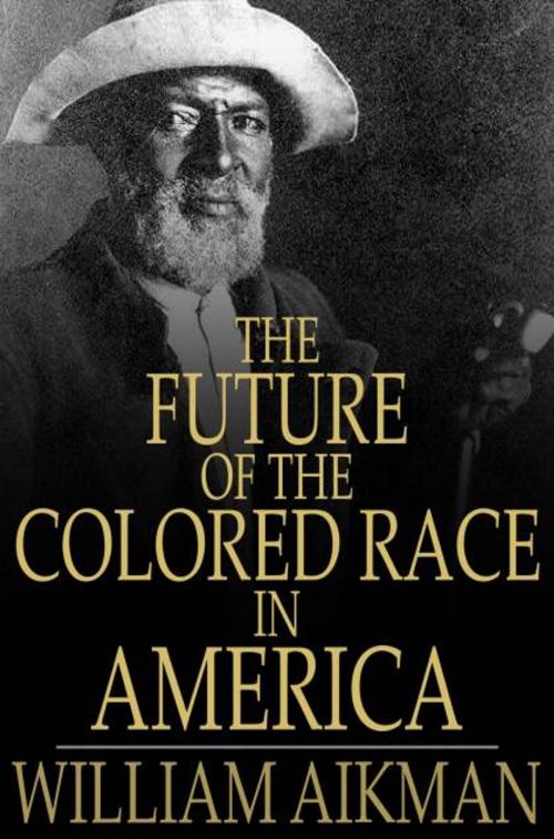 Cover of the book The Future of the Colored Race in America by William Aikman, The Floating Press