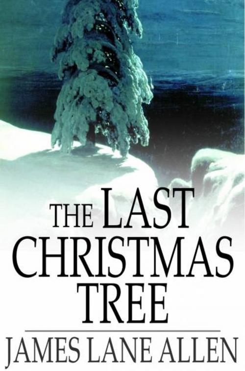 Cover of the book The Last Christmas Tree by James Lane Allen, The Floating Press