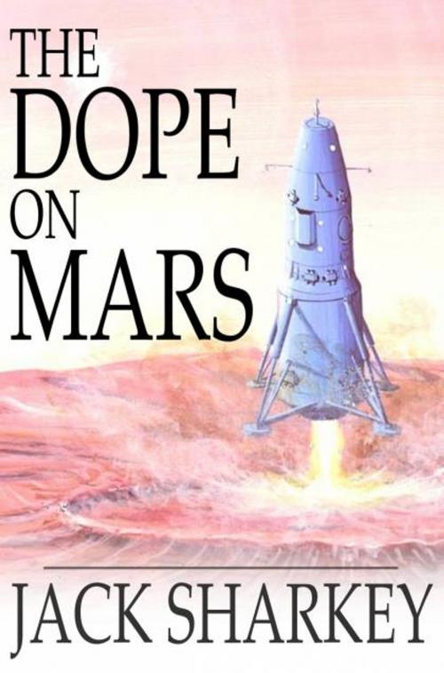 Cover of the book The Dope on Mars by Jack Sharkey, The Floating Press