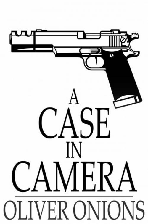 Cover of the book A Case in Camera by Oliver Onions, The Floating Press
