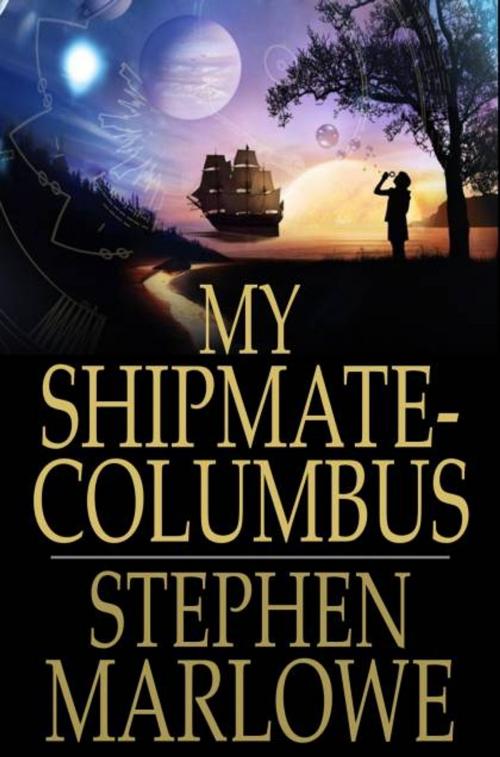 Cover of the book My Shipmate - Columbus by Stephen Marlowe, The Floating Press