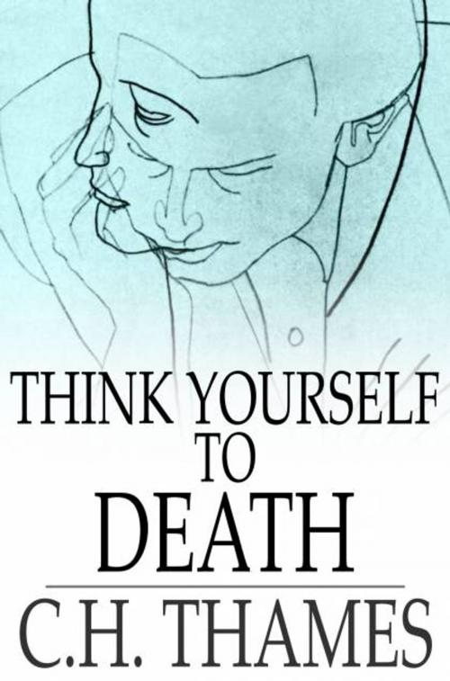 Cover of the book Think Yourself to Death by C. H. Thames, The Floating Press