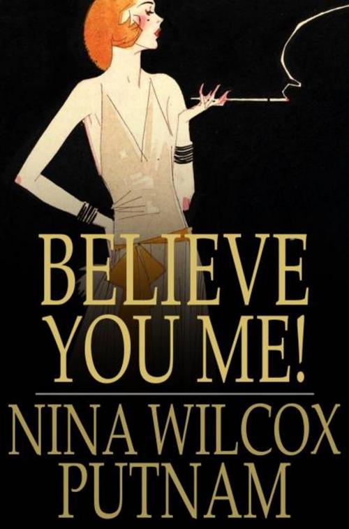 Cover of the book Believe You Me! by Nina Wilcox Putnam, The Floating Press