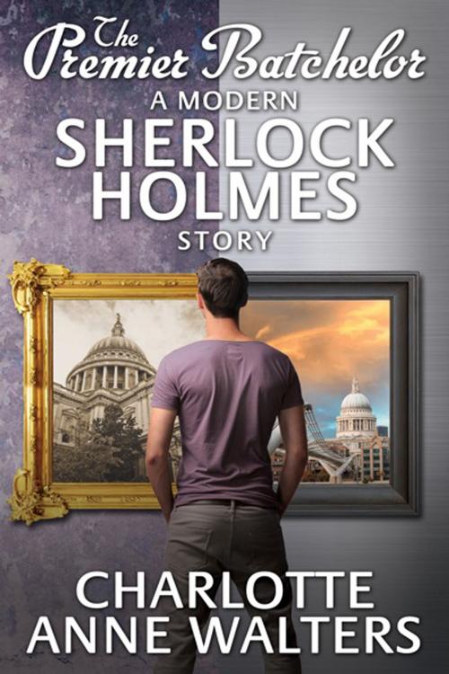 Cover of the book The Premier Batchelor - A Modern Sherlock Holmes Story by Charlotte Anne Walters, Andrews UK