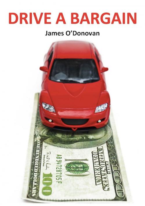 Cover of the book Drive a Bargain: Sell Your Car for More, Buy Your New Car for Less: A Practical Guide for Irish Motorists by James O'Donovan, Oak Tree Press