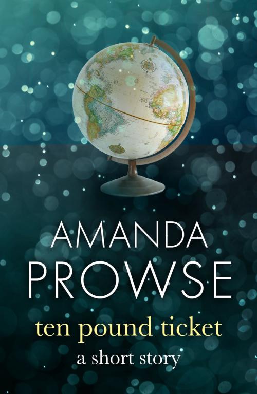 Cover of the book The Ten Pound Ticket by Amanda Prowse, Head of Zeus