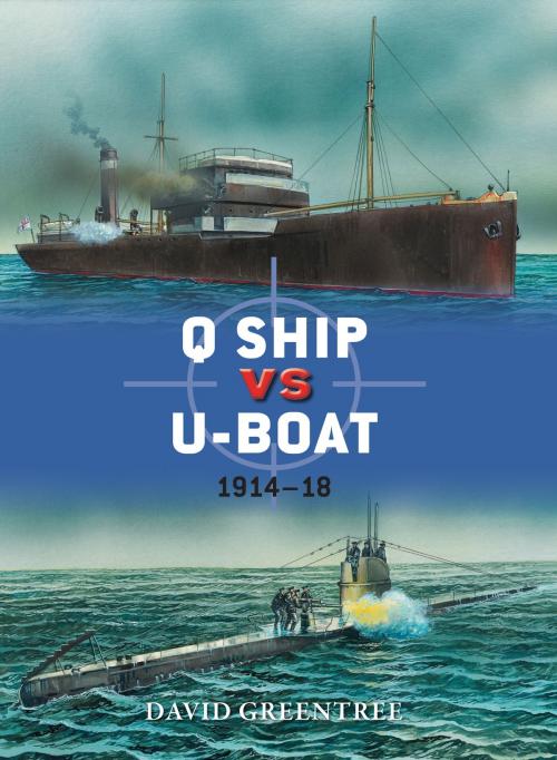 Cover of the book Q Ship vs U-Boat by David Greentree, Bloomsbury Publishing