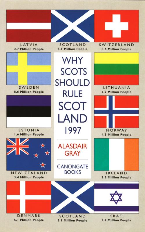 Cover of the book Why Scots Should Rule Scotland by Alasdair Gray, Canongate Books