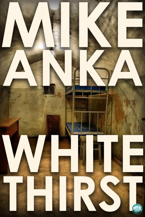 Cover of the book White Thirst by Mike Anka, Andrews UK