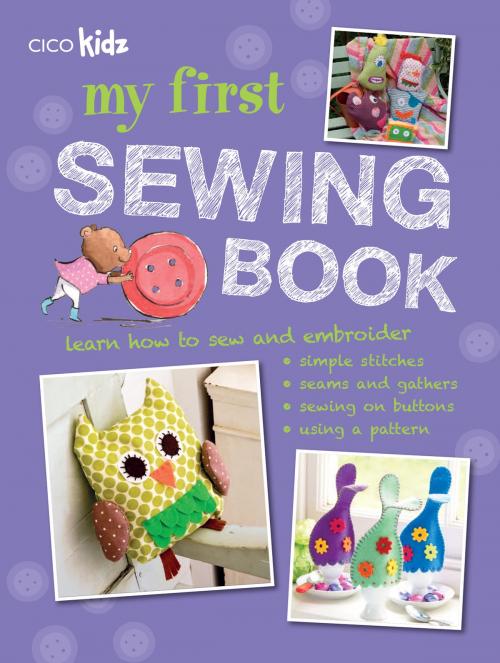 Cover of the book My First Sewing Book by CICO Books, Ryland Peters & Small