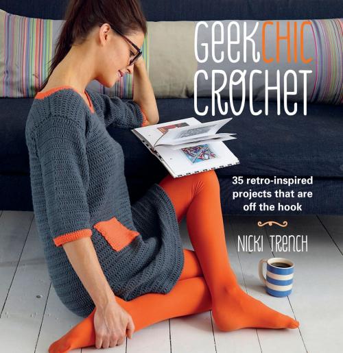 Cover of the book Geek Chic Crochet by Nicki Trench, Ryland Peters & Small