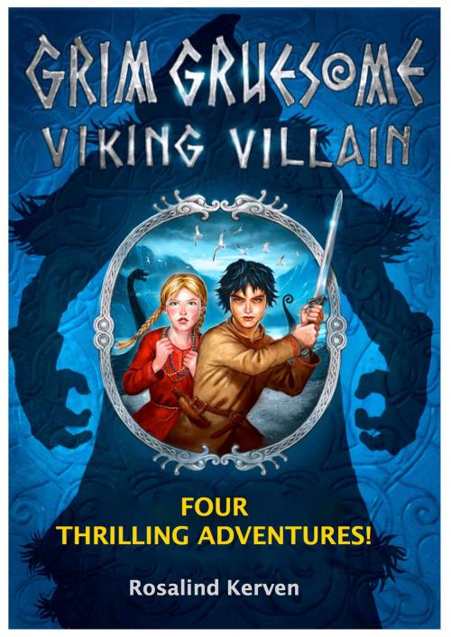 Cover of the book Grim Gruesome Viking Villain: Four thrilling adventures by Rosalind Kerven, Talking Stone