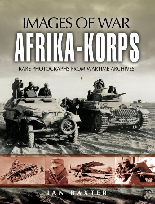 Cover of the book Afrika Korps by Ian  Baxter, Pen and Sword