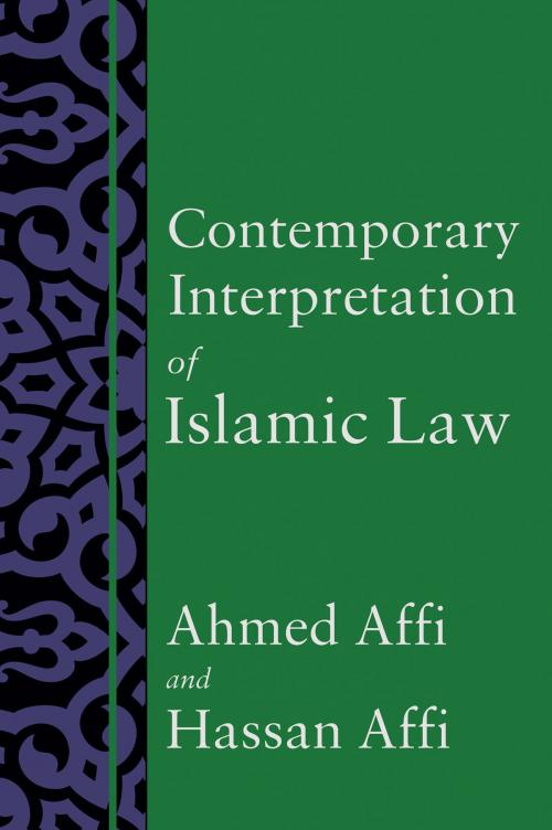Cover of the book Contemporary Interpretation of Islamic Law by Ahmed Affi, Hassan Affi, Troubador Publishing Ltd