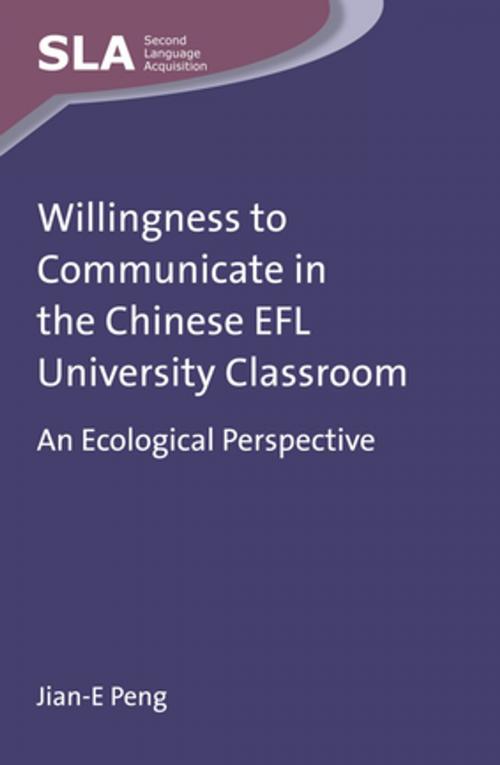 Cover of the book Willingness to Communicate in the Chinese EFL University Classroom by Jian-E Peng, Channel View Publications