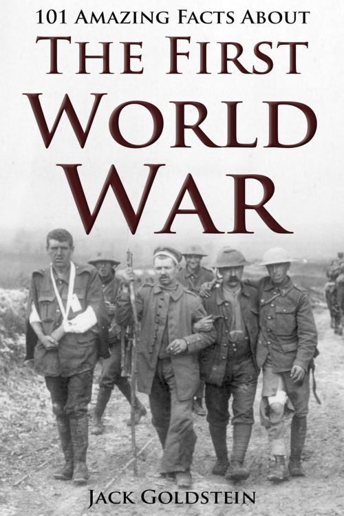 Cover of the book 101 Amazing Facts about The First World War by Jack Goldstein, Andrews UK