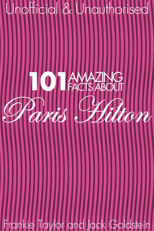 Cover of the book 101 Amazing Facts about Paris Hilton by Jack Goldstein, Andrews UK
