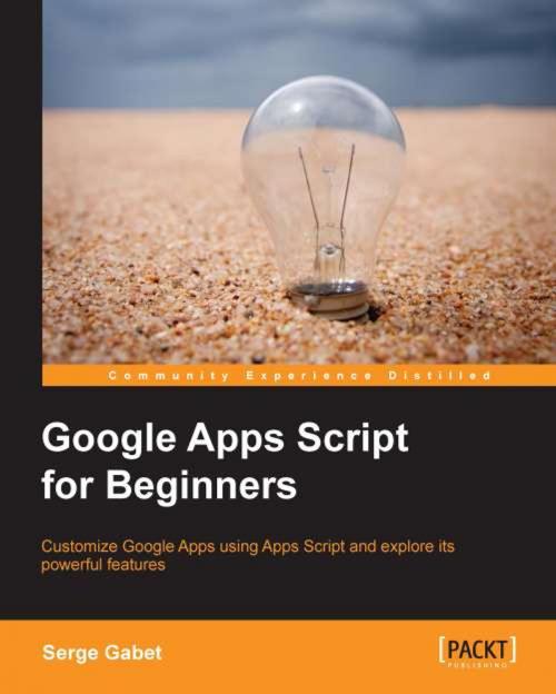 Cover of the book Google Apps Script for Beginners by Serge Gabet, Packt Publishing