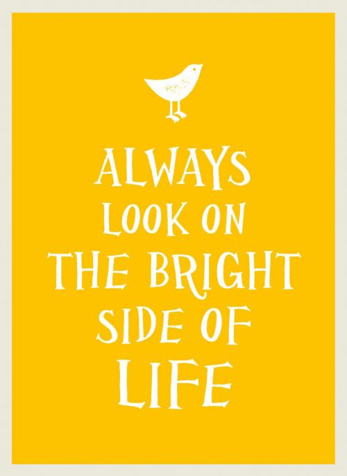 Cover of the book Always Look on the Bright Side of Life by , Summersdale Publishers Ltd