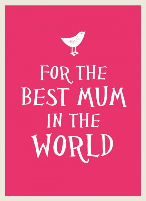 Cover of the book For the Best Mum in the World by , Summersdale Publishers Ltd