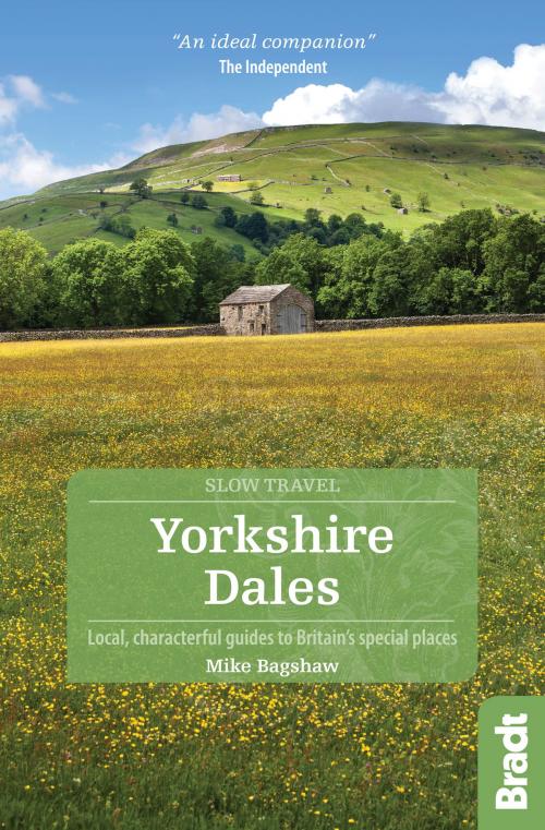 Cover of the book Yorkshire Dales: Local, characterful guides to Britain's Special Places by Mike Bagshaw, Bradt Travel Guides Limited