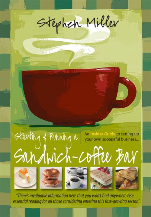 Cover of the book Starting and Running a Sandwich-Coffee Bar, 2nd Edition by Stephen Miller, Little, Brown Book Group