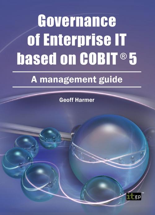 Cover of the book Governance of Enterprise IT based on COBIT 5 by Geoff Harmer, IT Governance Ltd