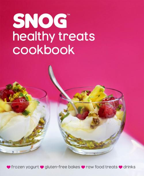 Cover of the book SNOG Healthy Treats Cookbook by Pablo Uribe, Rob Baines, Ryland Peters & Small