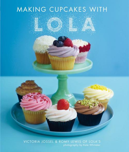 Cover of the book Making Cupcakes with LOLA by Romy Lewis, Victoria Jossel, Ryland Peters & Small