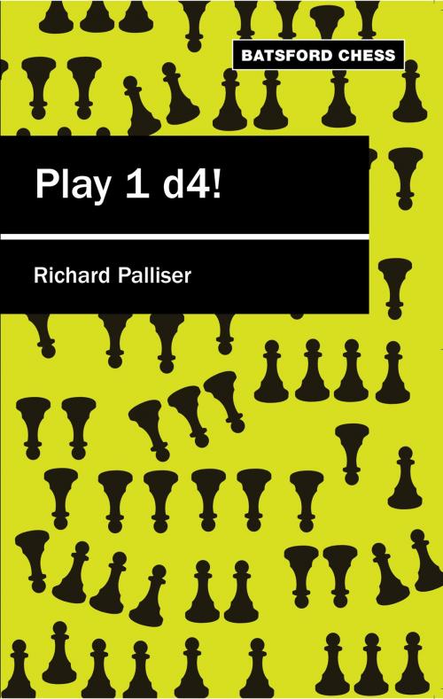 Cover of the book Play 1 d4 by Richard Palliser, Pavilion Books