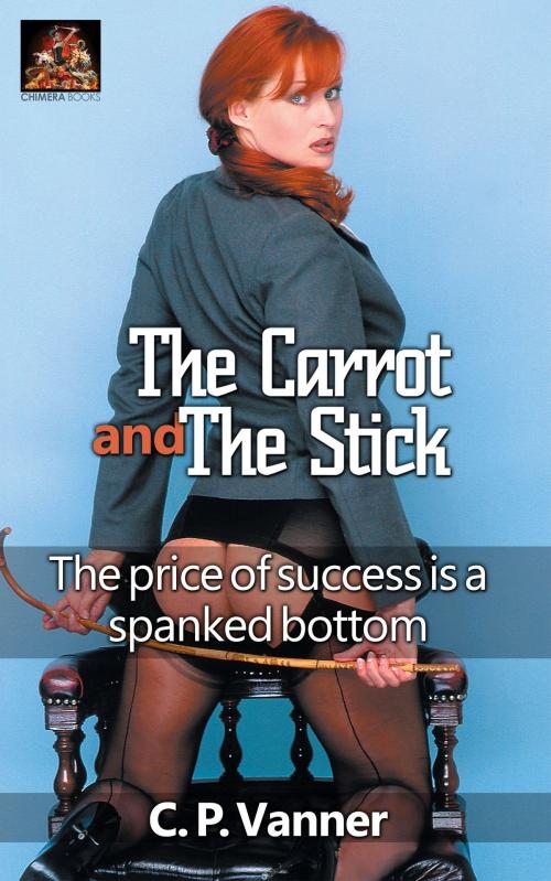 Cover of the book The Carrot and the Stick by C. P. Vanner, Chimera Books