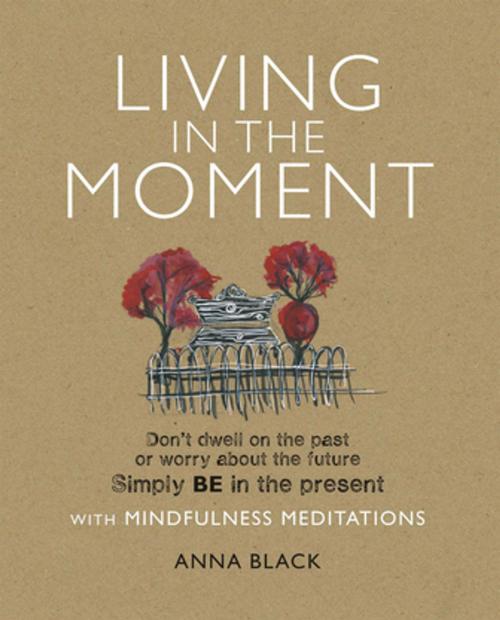 Cover of the book Living in the Moment by Anna Black, Ryland Peters & Small