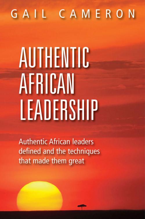 Cover of the book Authentic African Leadership by Gail Cameron, Real African Publishers