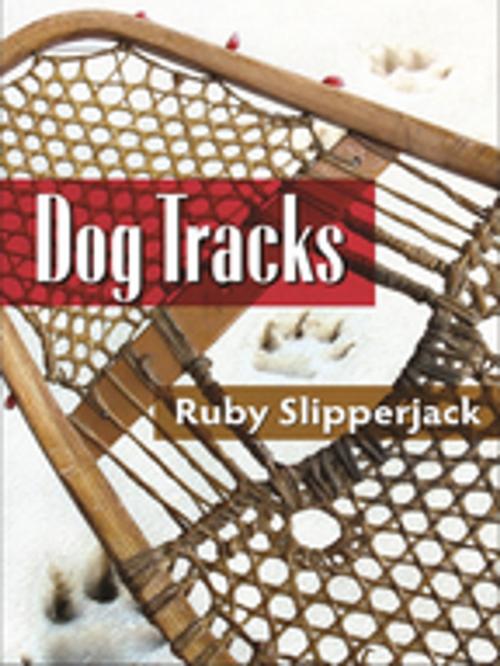 Cover of the book Dog Tracks by Ruby Slipperjack, Fifth House Books