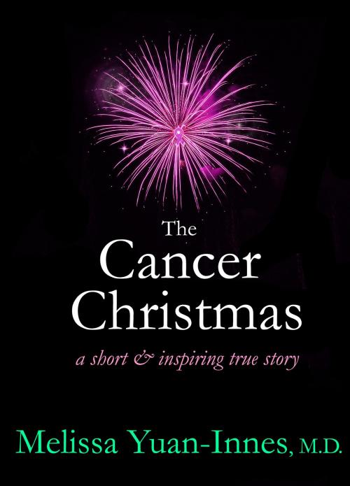 Cover of the book The Cancer Christmas by Melissa Yuan-Innes, M.D., Olo Books