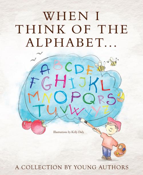 Cover of the book When I Think of the Alphabet by A Collection by Young Authors, Domnizelles Publications Inc.