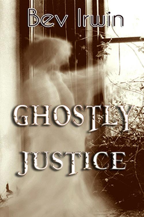 Cover of the book Ghostly Justice by Bev Irwin, Black Opal Books
